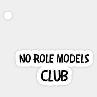 No role models club Sticker